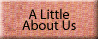 A Little About Us